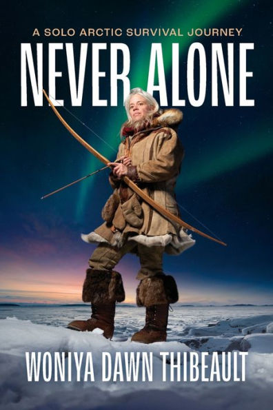 Never Alone: A Solo Arctic Survival Journey - 9781960303011