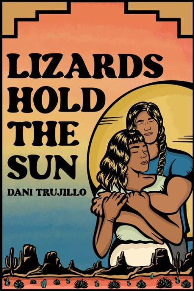 Lizards Hold The Sun: A Contemporary Rez Romance - 9781960313003