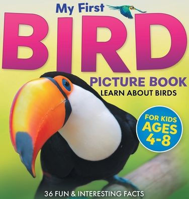 My First Bird Picture Book: Learn About Birds (For Kids Ages 4-8) 36 Fun & Interesting Facts (Two Little Ravens Animals & Nature Picture Books) - 9781960320223