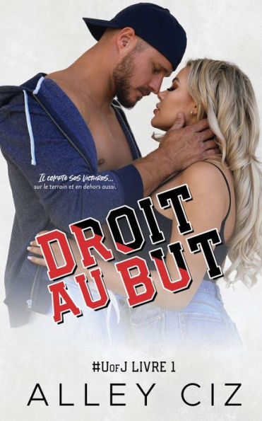 Droit Au But: U Of J 1 (U Of J French) (French Edition) - 9781960376077