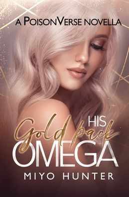 His Gold Pack Omega: A Poisonverse Mf Romance - 9781960419033