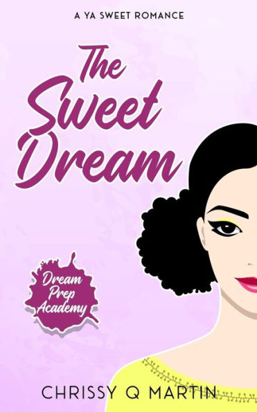 The Sweet Dream: A Ya Sweet Romance (Dream Prep Academy) - 9781960504005