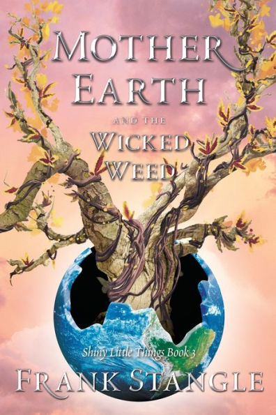 Mother Earth And The Wicked Weed (Shiny Little Things) - 9781960505033
