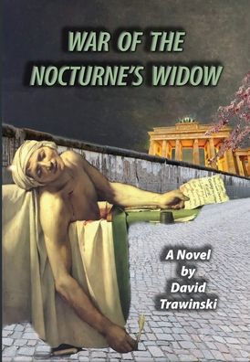 War Of The Nocturne's Widow (The Chopin Trilogy) - 9781960584045