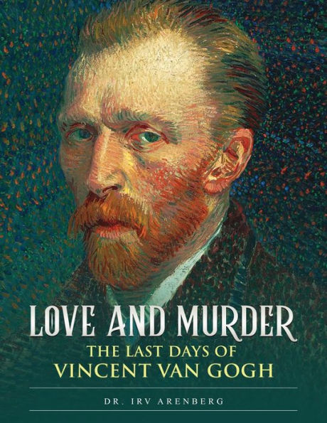 Amor y asesinato: El último día de Vincent Van Gogh - 9781960620149