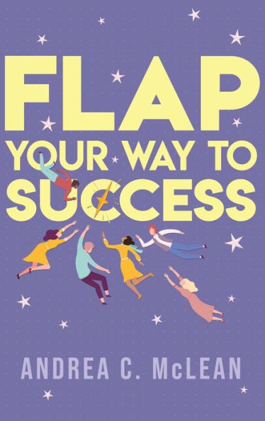 Flap Your Way To Success - 9781960629166