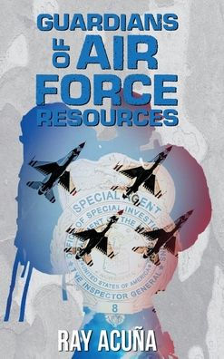 Guardians Of Air Force Resources - 9781960629654