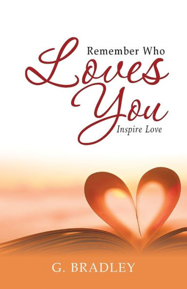 Remember Who Loves You: Inspire Love - 9781960675774