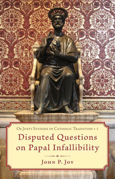 Disputed Questions On Papal Infallibility