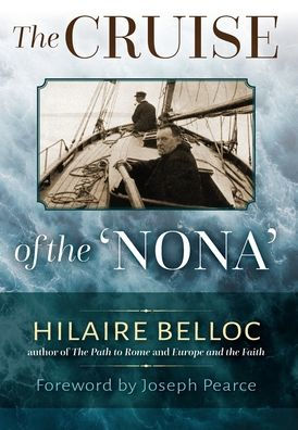 The Cruise Of The Nona: The Story Of A Cruise From Holyhead To The Wash, With Reflections And Judgments On Life And Letters, Men And Manners - 9781960711236