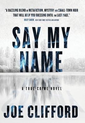 Say My Name: A True-Crime Novel