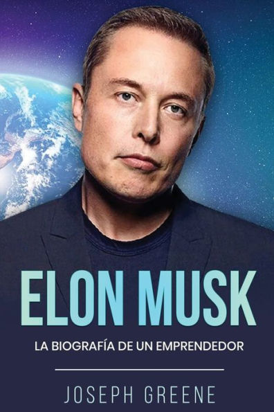 Elon Musk: La Biografía De Un Emprendedor (Spanish Edition) - 9781960748447