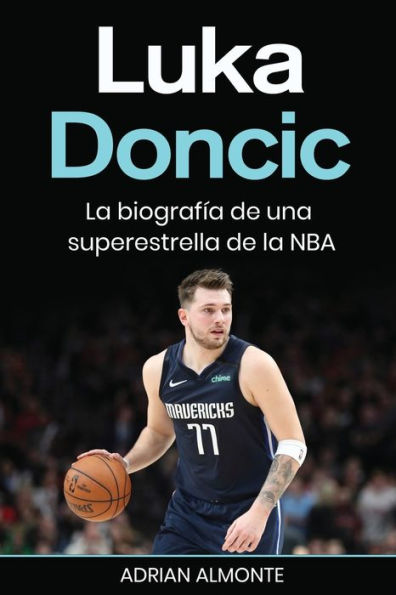 Luka Doncic: La Biografía De Una Superestrella De La Nba (Spanish Edition) - 9781960748508