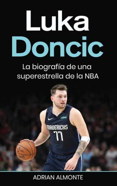 Luka Doncic: La Biografía De Una Superestrella De La Nba (Spanish Edition) - 9781960748515