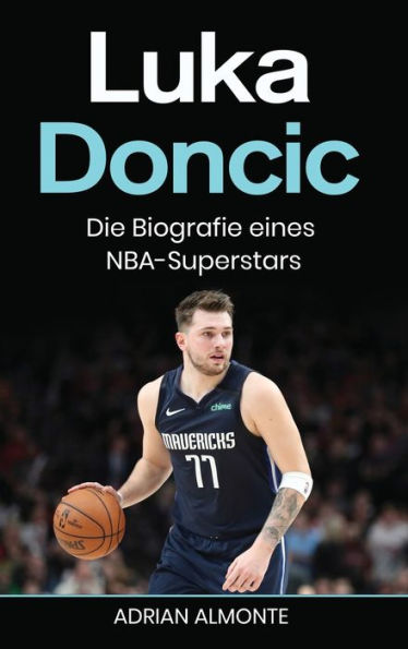 Luka Doncic: Die Biografie Eines Nba-Superstars (German Edition) - 9781960748546
