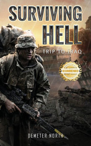 Surviving Hell: Trip To Iraq - 9781960752444