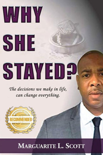 Why She Stayed?: The Decisions We Make In Life, Can Change Everything. - 9781960752598