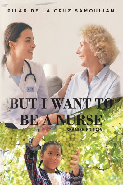 But I Want To Be A Nurse (Spanish Version) (Spanish Edition) - 9781960753250