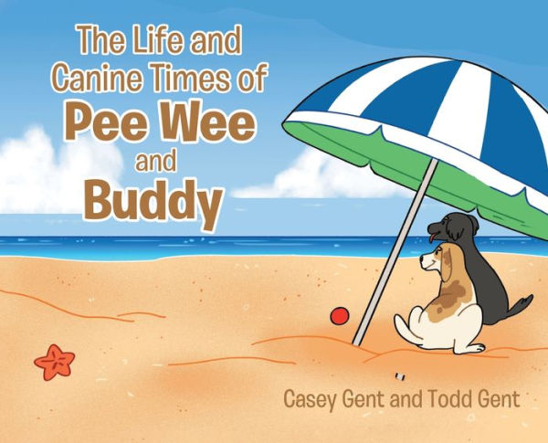 The Life And Canine Times Of Pee Wee And Buddy - 9781960753472