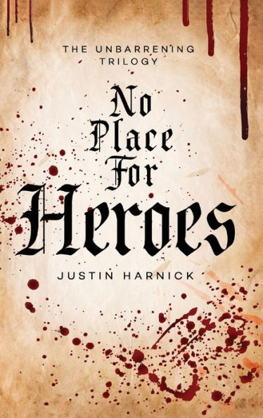No Place For Heroes: (The Unbarrening Trilogy, 1) - 9781960757234