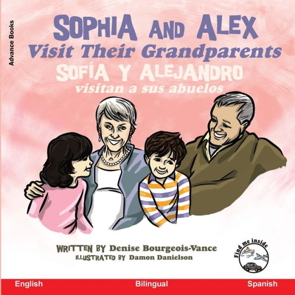Sophia And Alex Visit Their Grandparents: Sofía Y Alejandro Visitan A Sus Abuelos (Spanish Edition)