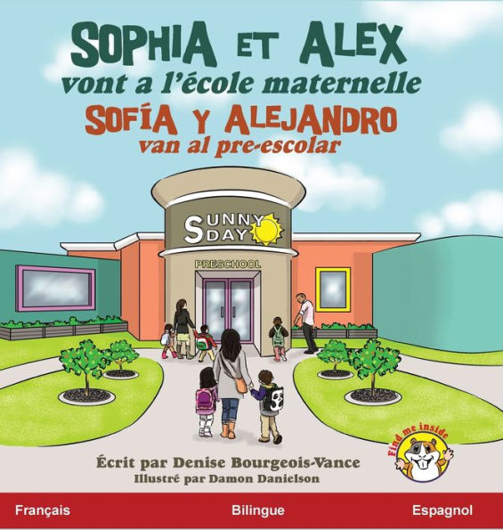Sophia Et Alex Vont A L'ecole Maternelle: Sofía Y Alejandro Van Al Pre-Escolar (Sophia Et Alex (Spanish)) (French Edition) - 9781960817778