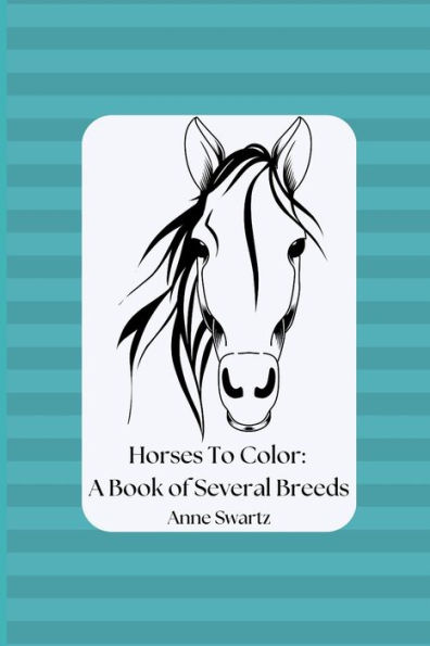 Horses To Color: A Book Of Several Breeds - 9781960852014