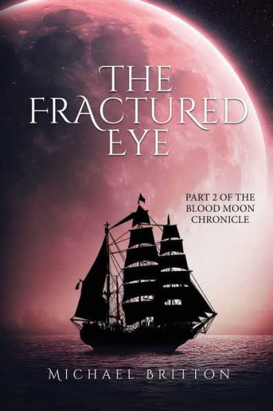 The Fractured Eye: Part 2 Of The Blood Moon Chronicle - 9781960861078