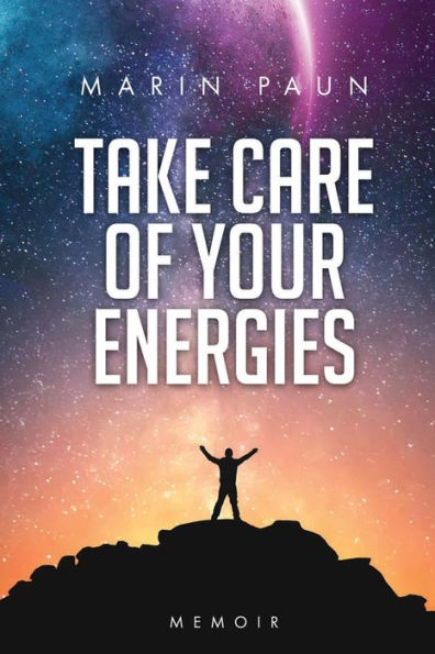 Take Care Of Your Energies: Memoir - 9781960861146