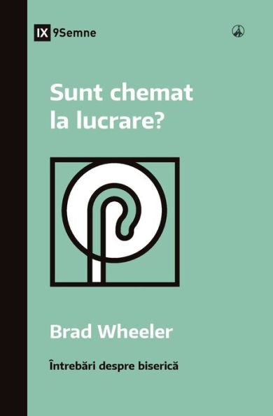 Sunt Chemat La Lucrare? (Am I Called To Ministry?) (Romanian) (Church Questions (Romanian)) (Romanian Edition) - 9781960877192