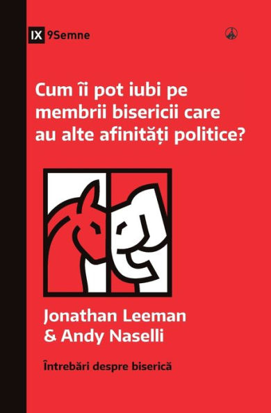 Cum Îi Pot Iubi Pe Membrii Bisericii Care Au Alte Afinita?I Politice? (How Can I Love Church Members With Different Politics?) (Romanian) (Church Questions (Romanian)) (Romanian Edition)