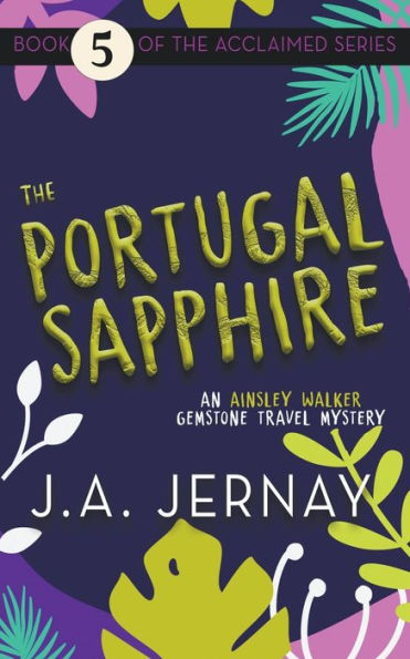 The Portugal Sapphire: An Ainsley Walker Gemstone Travel Mystery - 9781960936196