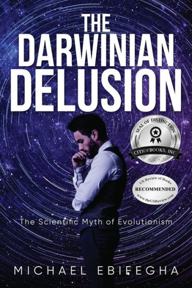 The Darwinian Delusion: The Scientific Myth Of Evolutionism - 9781960952240