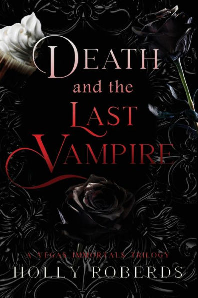 Death And The Last Vampire: A Complete Vegas Immortals Series