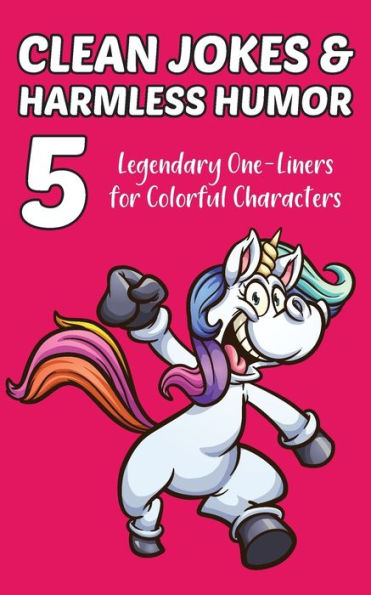 Clean Jokes & Harmless Humor, Vol. 5: Legendary One-Liners For Colorful Characters - 9781960989093