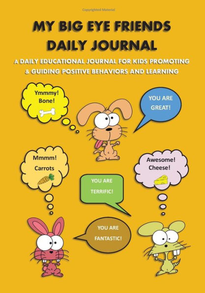 My Big Eye Friends Daily Journal: A Daily Educational Journal For Kids Promoting & Guiding Positive Behaviors & Learning And Teaching Gratitude