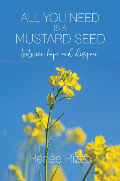 All You Need Is A Mustard Seed: Between Hope And Despair - 9781961075504
