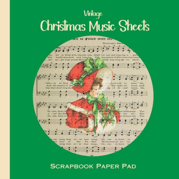 Vintage Christmas Music Sheets Scrapbook Paper Pad: 36 Sheets Of Decorative Paper/Printed On Both Sides/Perfect For Junk Journals, Scrapbooks, Collages, Origami & More - 9781961084162