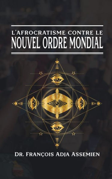 L'Afrocratisme Contre Le Nouvel Ordre Mondial (French Edition) - 9781961096363