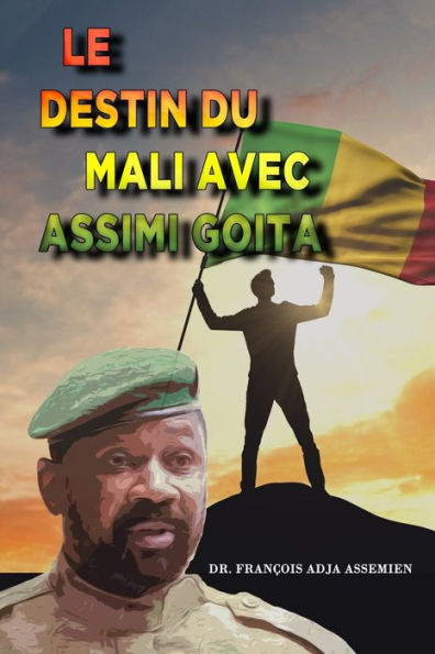 Le Destin Du Mali Avec Assimi Goita (French Edition)