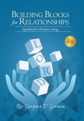 Building Blocks For Relationships, 2Nd Edition: Qualities For Christian Living - 9781961117266