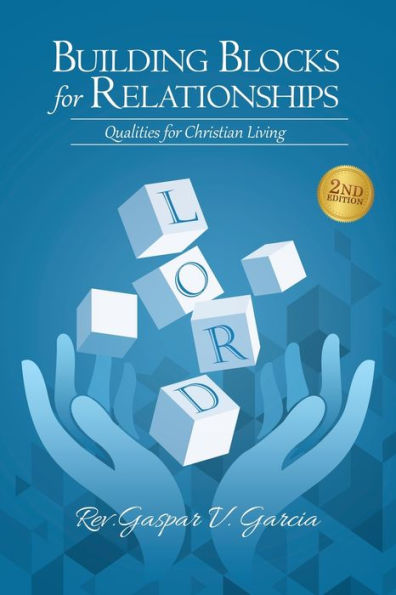 Building Blocks For Relationships, 2Nd Edition: Qualities For Christian Living - 9781961117273