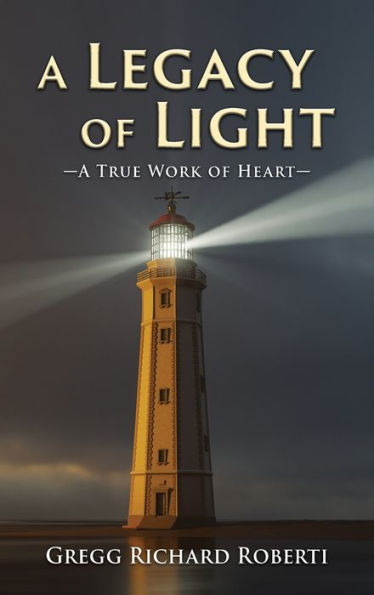 A Legacy Of Light-A True Work Of Heart - 9781961123946