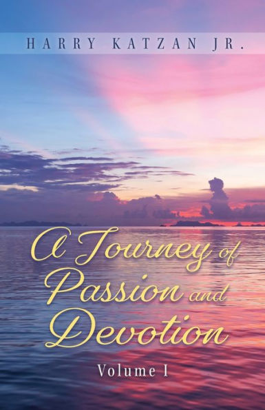 A Journey Of Passion And Devotion Volume 1