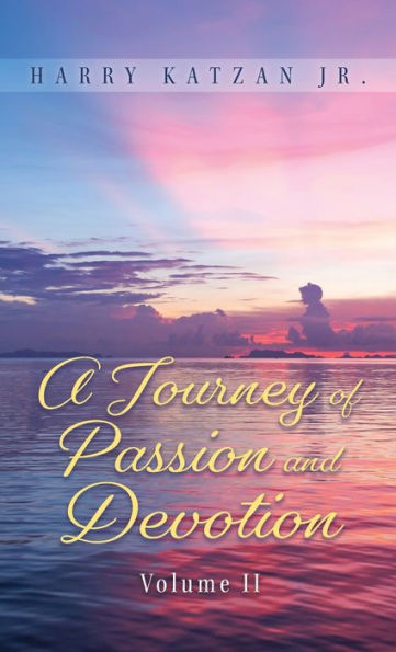 A Journey Of Passion And Devotion Volume 2 - 9781961123977