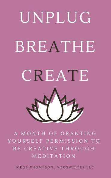 A Month Of Granting Yourself Permission To Be Creative Through Meditation - 9781961185081