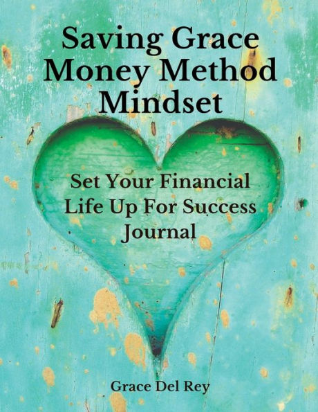 Saving Grace Money Method Mindset: Set Your Financial Life Up For Success Journal - 9781961185258
