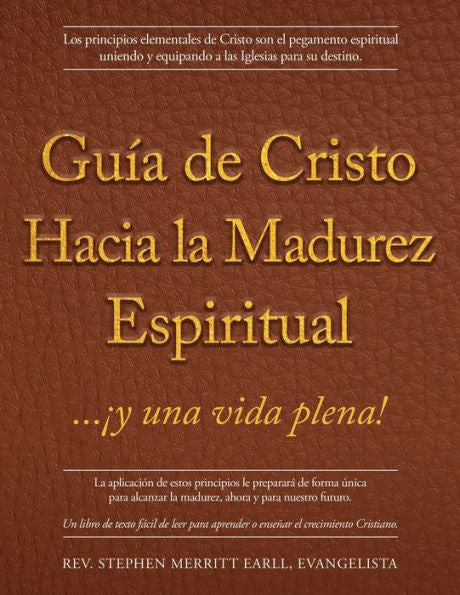 Guía De Cristo Hacia La Madurez Espiritual: ...¡Y Una Vida Plena! (Spanish Edition)