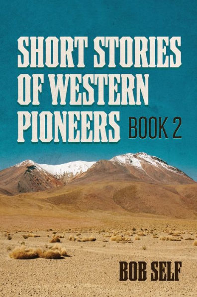 Short Stories Of Western Pioneers: Book 2 - 9781961194038