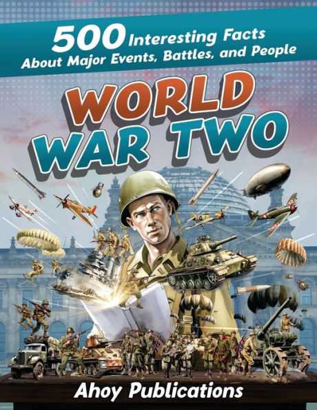 World War Two: 500 Interesting Facts About Major Events, Battles, And People (Curious Histories Collection) - 9781961217065